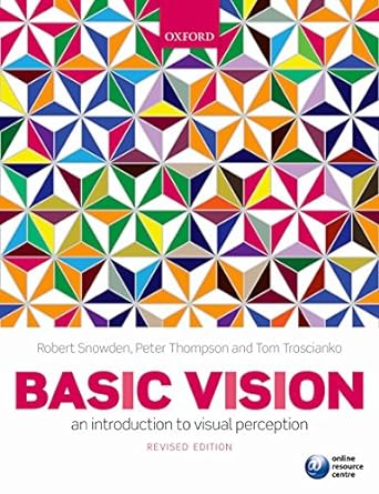 basic vision an introduction to visual perception revised edition robert snowden ,peter thompson ,tom