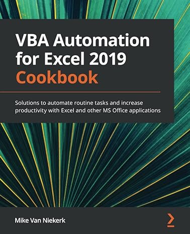 vba automation for excel 2019 cookbook solutions to automate routine tasks and increase productivity with