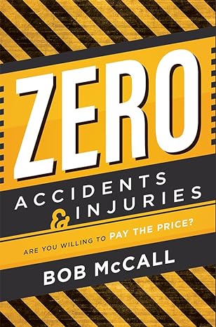 zero accidents and injuries are you willing to pay the price 1st edition bob mccall 1599327317, 978-1599327310