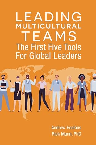 leading multicultural teams the first five tools for global leaders 1st edition andrew hoskins ,rick mann phd