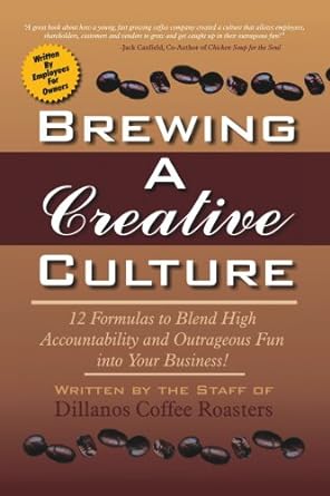 brewing a creative culture 1st edition dillanos coffee roasters 142083309x, 978-1420833096