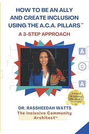 how to be an ally and create inclusion using the a c a pillars a 3 step approach to effective allyship 1st