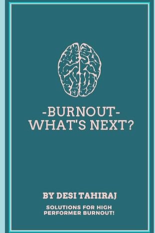 burnout whats next solutions for high performer burnout 1st edition desi tahiraj ,debbie burke 1736977504,