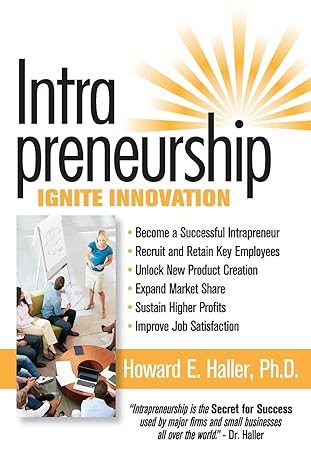 intrapreneurship ignite innovation 1st edition howard edward haller 1606550012, 978-1606550014