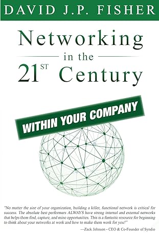 networking in the 21st century within your company 1st edition david j p fisher 1944730028, 978-1944730024