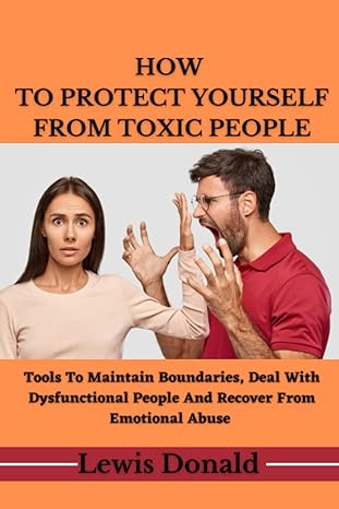 how to protect yourself from toxic people tools to maintain boundaries deal with dysfunctional people and