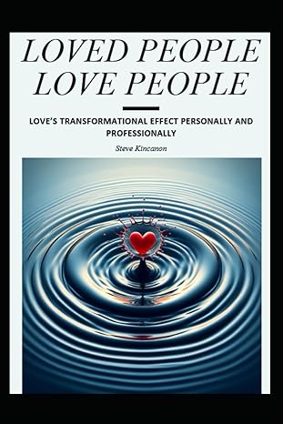 loved people love people loves transformational effect personally and professionally 1st edition steve