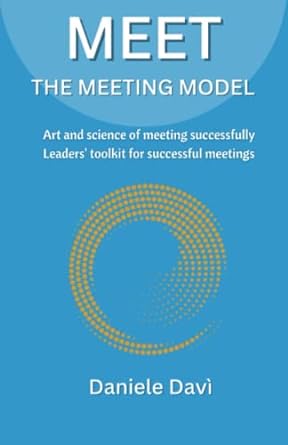 meet the meeting model art and science of meeting successfully leaders toolkit for successful meetings 1st