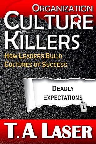 organization culture killers deadly expectations 1 how leaders build cultures of success 1st edition t a