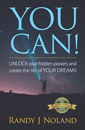 you can unlock your hidden powers and create the life of your dreams 1st edition randy j noland 1774820129,