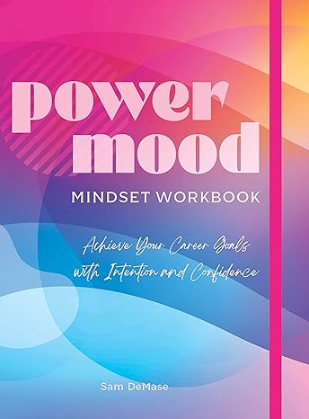 the power mood mindset workbook achieve your career goals with intention and confidence workbook edition sam