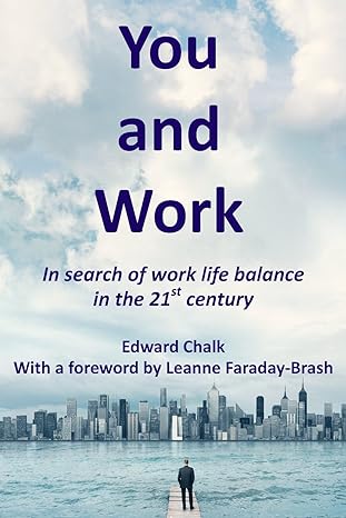 you and work in search of work life balance in the 21st century 1st edition edward chalk ,leanne faraday