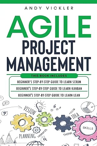 agile project management this book includes beginners step by step guide to learn scrum + beginners step by