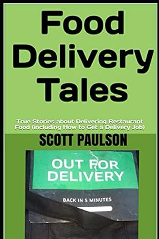 food delivery tales true stories about delivering restaurant food 1st edition scott paulson 1693276941,