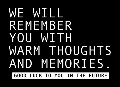 we will remember you with warm thoughts and memories good luck to you in the future retirement guest book