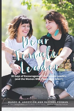 dear female leader 30 days of encouragement for female leaders 1st edition mandy b anderson ,raychel perman