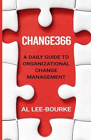 change366 a daily guide to organizational change management 1st edition mr al lee bourke b0cplrl75m,