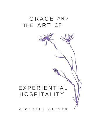 Grace And The Art Of Experiential Hospitality How Miniature Moments Inspire People To Change