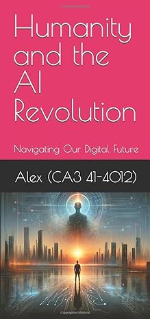 Humanity And The Ai Revolution Navigating Our Digital Future