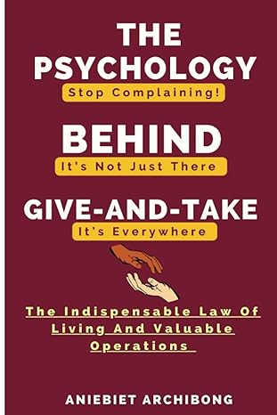 The Psychology Behind Give And Take The Indispensable Law Of Living And Valuable Operations