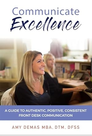 Communicate Excellence A Guide To Authentic Positive Consistent Front Desk Communication