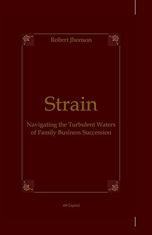 Strain Navigating The Turbulent Waters Of Family Business Succession
