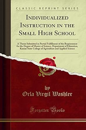 individualized instruction in the small high school a thesis submitted in partial fulfillment of the