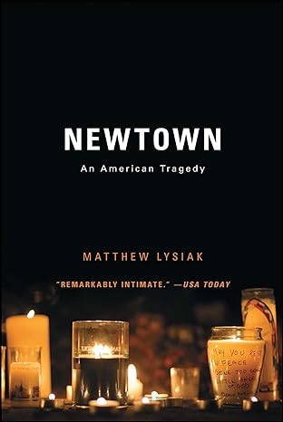 newtown an american tragedy 1st edition matthew lysiak 147675375x, 978-1476753751