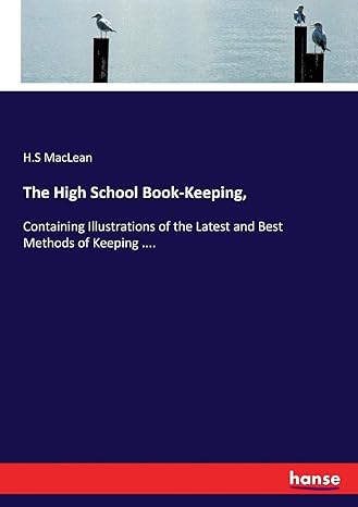 the high school book keeping containing illustrations of the latest and best methods of keeping 1st edition