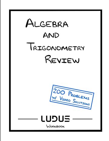 ludus algebra and trigonometry review 200 problems w/ video solutions 1st edition joshua martin 979-8365973602