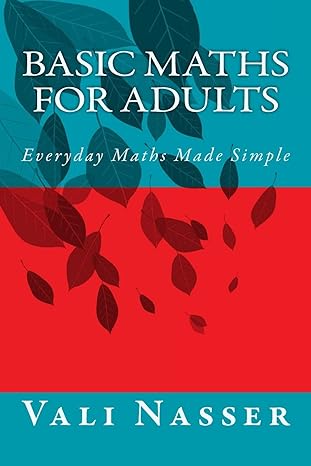 basic maths for adults everyday maths made simple 1st edition vali nasser 1503052826, 978-1503052826