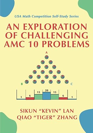 an exploration of challenging amc 10 problems usa math competition self study series 1st edition dr. sikun