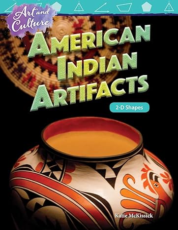 art and culture american indian artifacts 2 d shapes 1st edition katie mckissick ,dona herweck rice