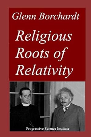 religious roots of relativity 1st edition glenn borchardt 979-8559631448