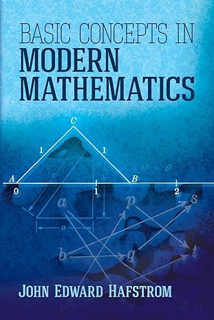 basic concepts in modern mathematics 1st edition john edward hafstrom 0486497291, 978-0486497297