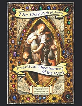 the dray path of alchemy practical development of the work 1st edition juan antonio domingo bermejo ,manlio