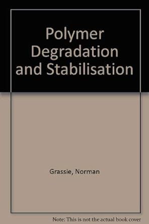 polymer degradation and stabilisation 1st edition norman grassie ,gerald scott 0521357977, 978-0521357975