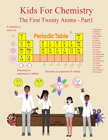 kids for chemistry the first twenty atoms part1 1st edition mr gerald bauldock sr 1734753455, 978-1734753455