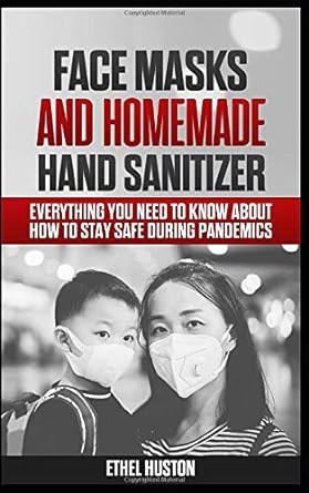 face masks and homemade hand sanitizer everything you need to know about how to stay safe during pandemics