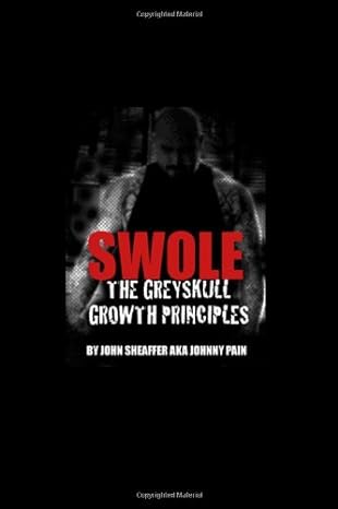 swole the greyskull growth principles 1st edition john sheaffer 0615679587, 978-0615679587