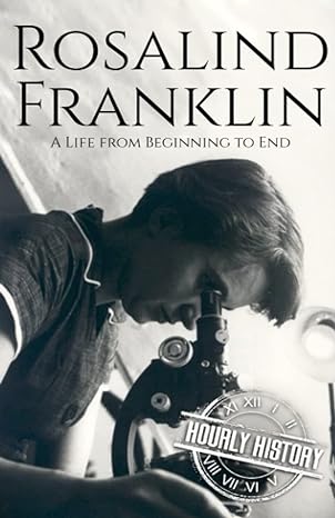 rosalind franklin a life from beginning to end 1st edition hourly history 979-8475422779