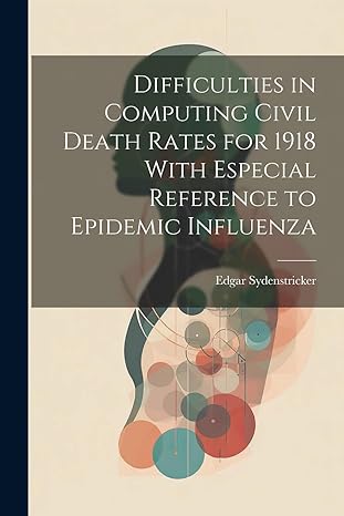 difficulties in computing civil death rates for 1918 with especial reference to epidemic influenza 1st