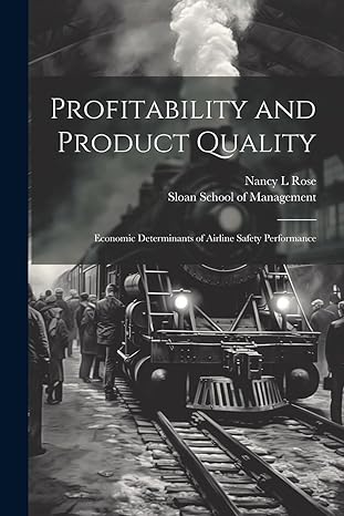 profitability and product quality economic determinants of airline safety performance 1st edition nancy l