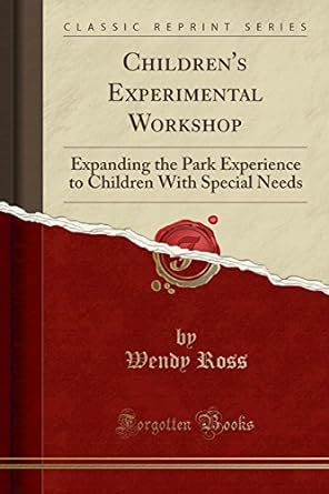 childrens experimental workshop expanding the park experience to children with special needs 1st edition