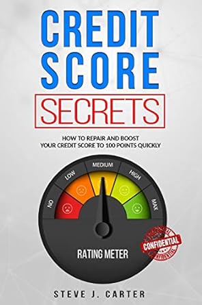 credit score secrets how to repair and boost your credit score to 100 points quickly 1st edition steve j