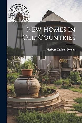 new homes in old countries 1st edition herbert undeen nelson 1021951315, 978-1021951311