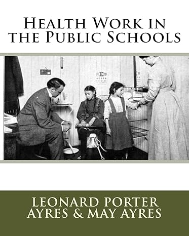 health work in the public schools 1st edition mr leonard porter ayres ,mrs may ayres 1533689792,