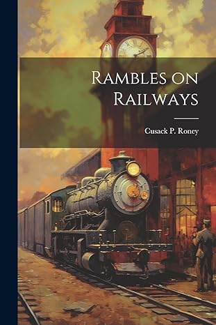 rambles on railways 1st edition cusack p roney 1022174029, 978-1022174023