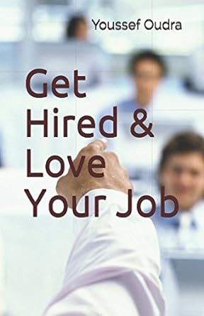 get hired and love your job 1st edition youssef oudra 1973357135, 978-1973357131
