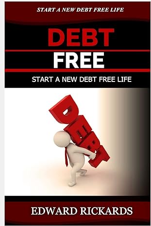debt free start a new debt free life 1st edition edward rickards 1515371417, 978-1515371410